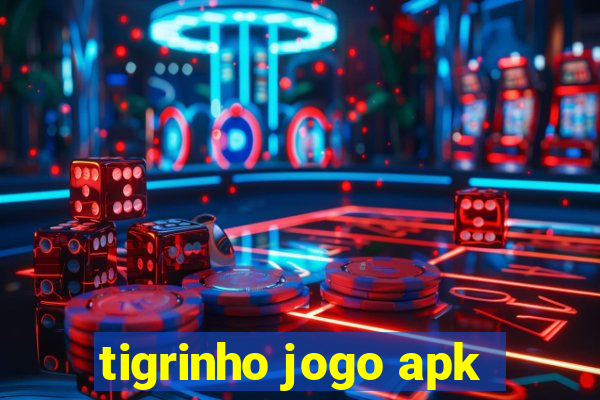 tigrinho jogo apk